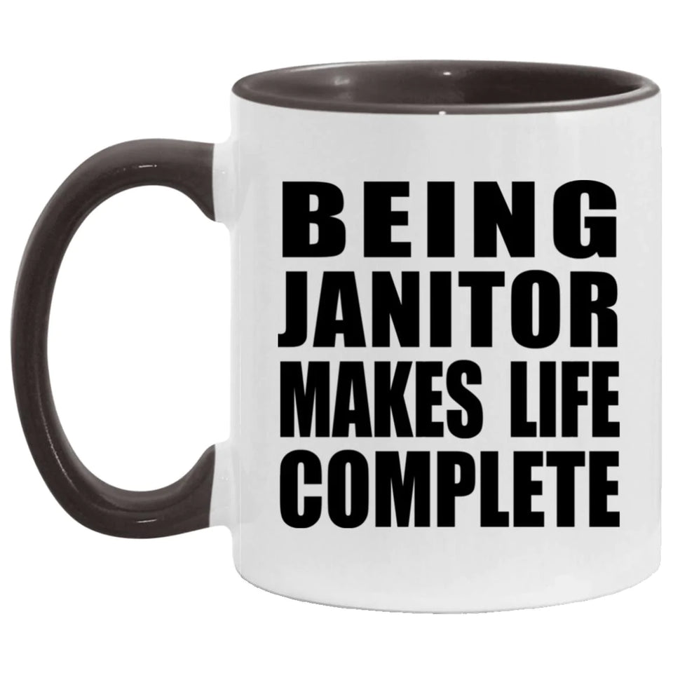 Being Janitor Makes Life Complete - 11oz Accent Mug Black