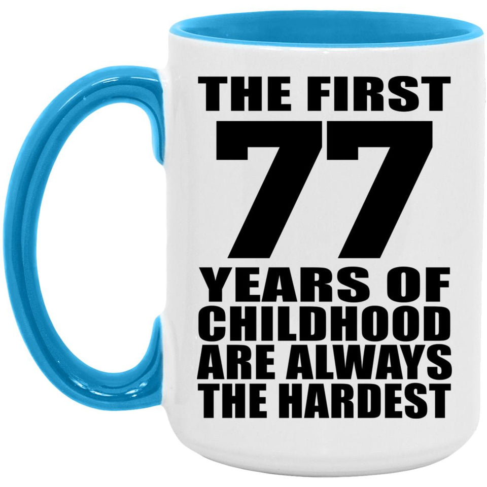 77th Birthday First 77 Years of Childhood Are The Hardest - 15oz Accent Mug Blue