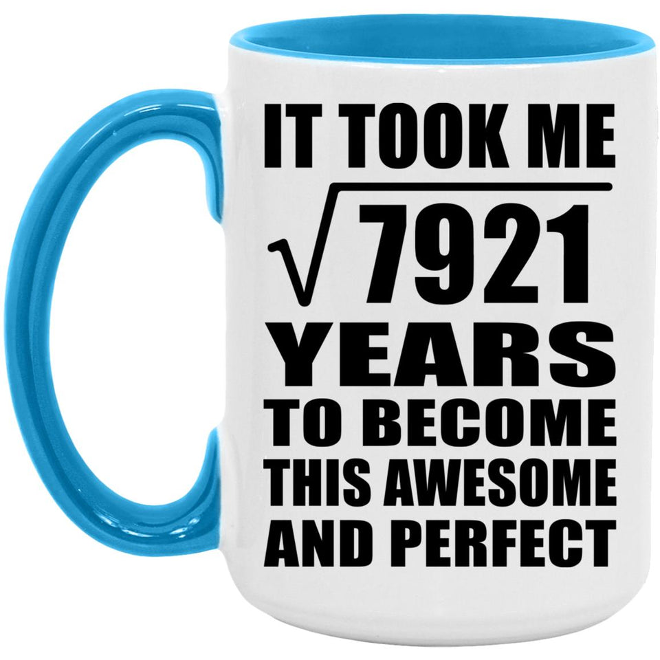 89th Birthday Took Square Root of 7921 Years To Awesome - 15oz Accent Mug Blue