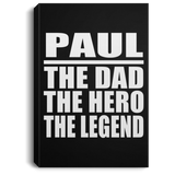 Paul The Dad The Hero The Legend - Canvas Portrait