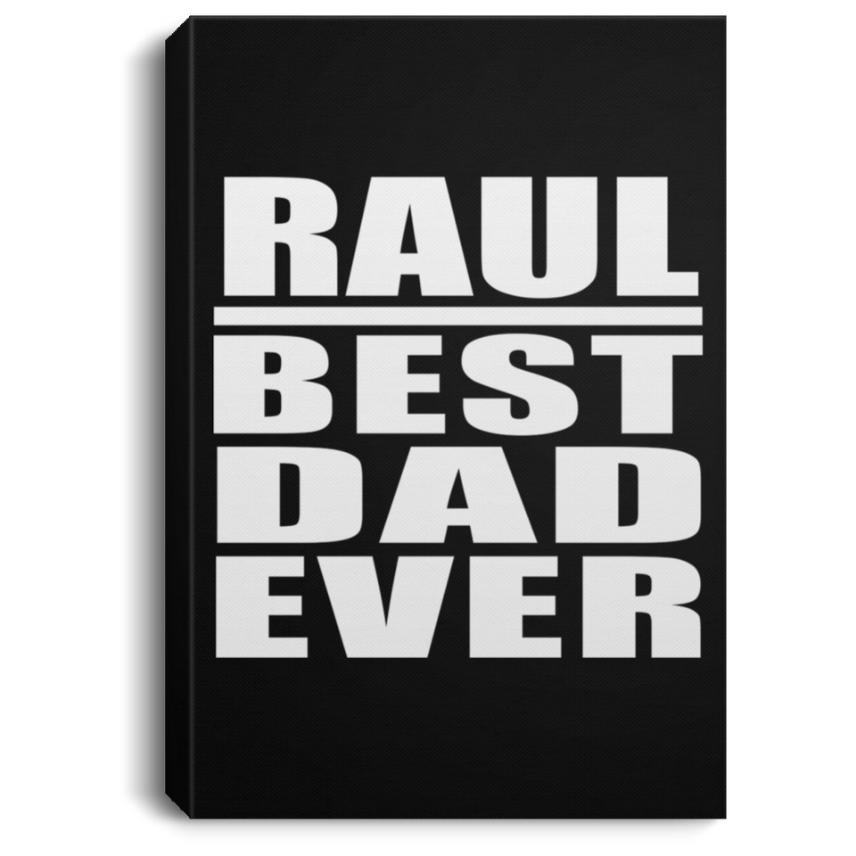 Raul Best Dad Ever - Canvas Portrait