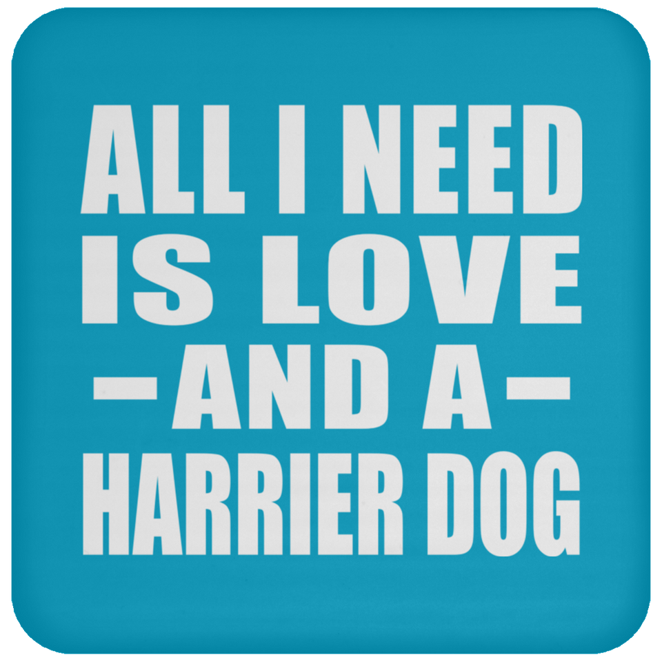 All I Need Is Love And A Harrier Dog - Drink Coaster