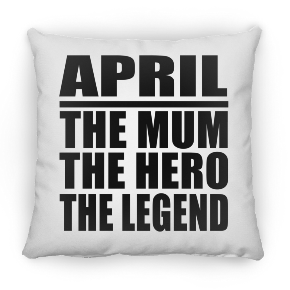 April The Mum The Hero The Legend - Throw Pillow