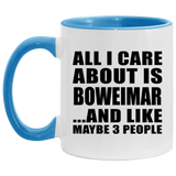 All I Care About Is Boweimar - 11oz Accent Mug Blue