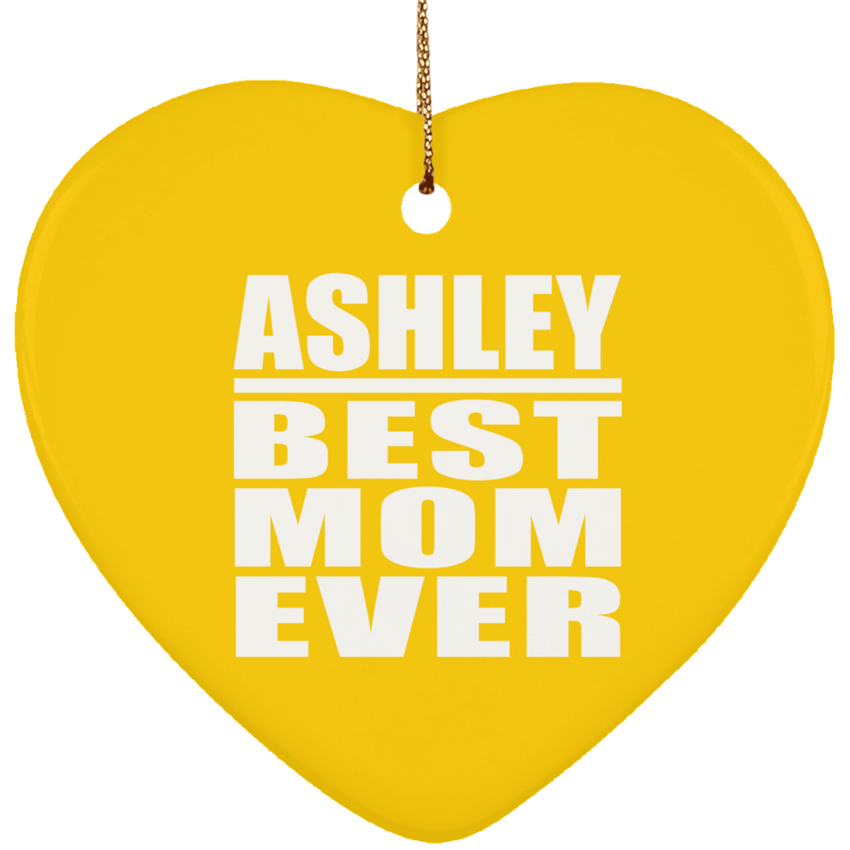 Ashley Best Mom Ever - Heart Ornament