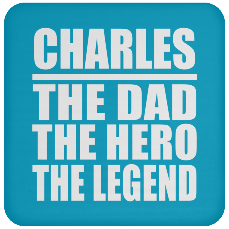 Charles The Dad The Hero The Legend - Drink Coaster