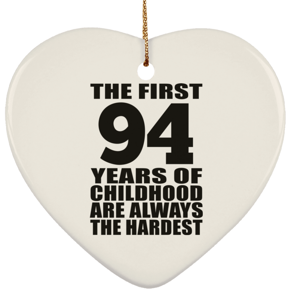 94th Birthday First 94 Years of Childhood Are The Hardest - Heart Ornament