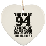 94th Birthday First 94 Years of Childhood Are The Hardest - Heart Ornament