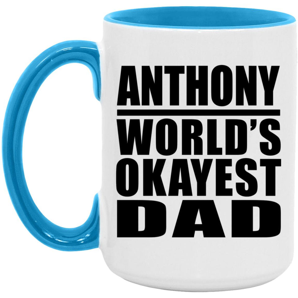 Anthony World's Okayest Dad - 15oz Accent Mug Blue
