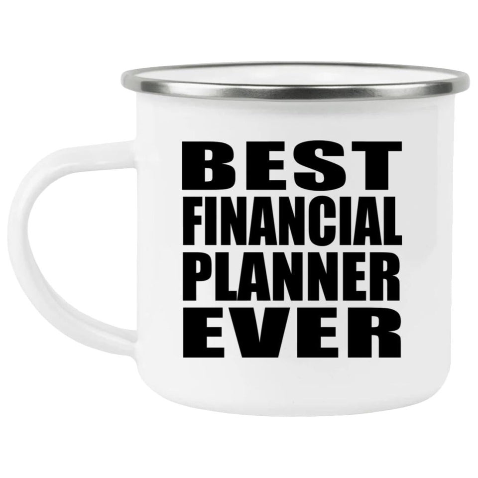 Best Financial Planner Ever - 12oz Camping Mug