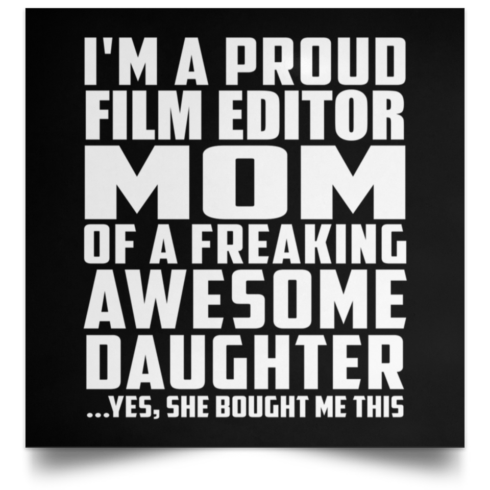 Proud Film Editor Mom Of Awesome Daughter - Poster Square