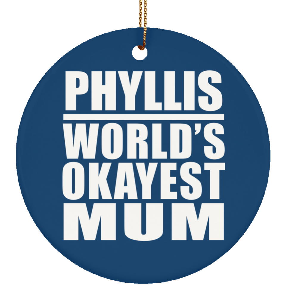Phyllis World's Okayest Mum - Circle Ornament
