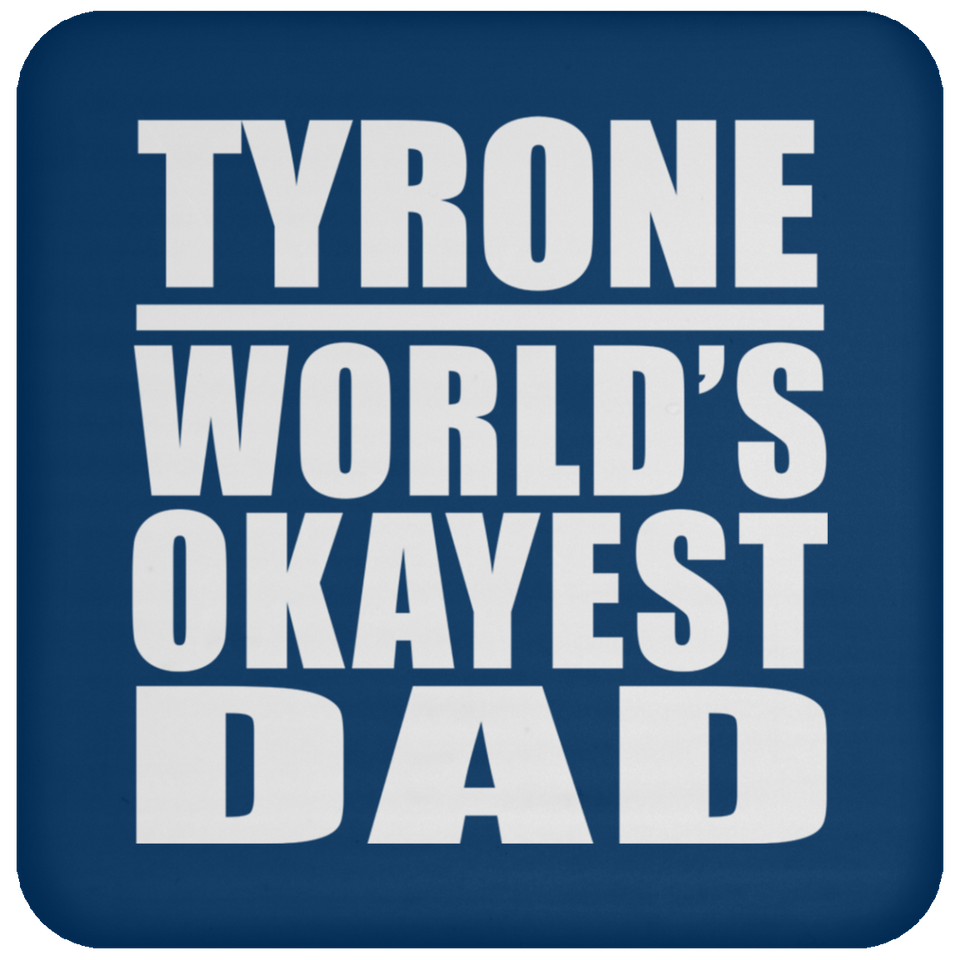 Tyrone World's Okayest Dad - Drink Coaster