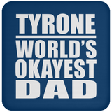 Tyrone World's Okayest Dad - Drink Coaster