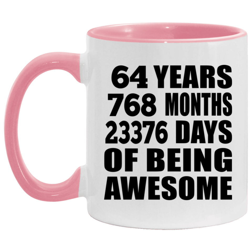 64th Birthday 64 Years 768 Months 23376 Days Of Awesome - 11oz Accent Mug Pink