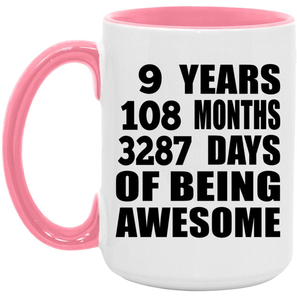 9th Birthday 9 Years 108 Months 3287 Days Of Awesome - 15oz Accent Mug Pink