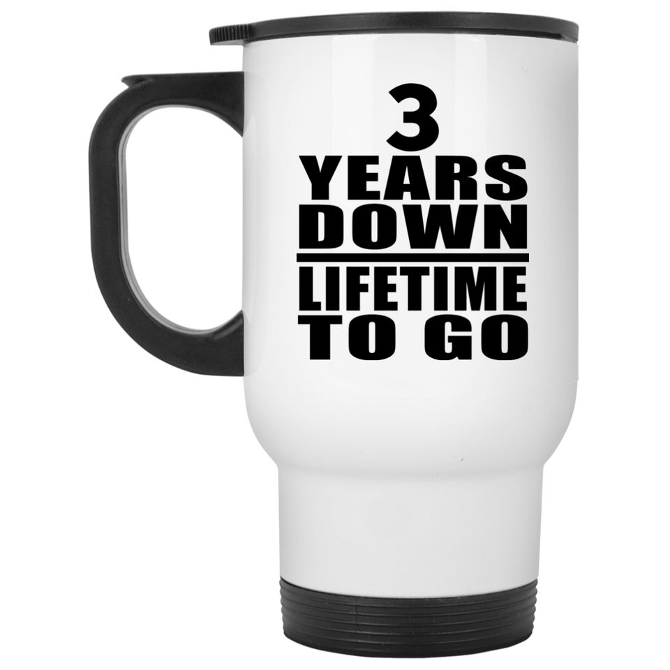 3rd Anniversary 3 Years Down Lifetime To Go - White Travel Mug