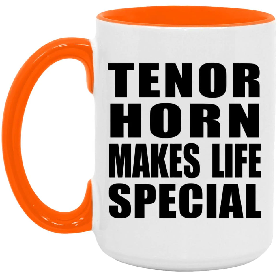 Tenor Horn Makes Life Special - 15oz Accent Mug Orange