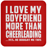 I Love My Boyfriend More Than Cheerleading - Drink Coaster