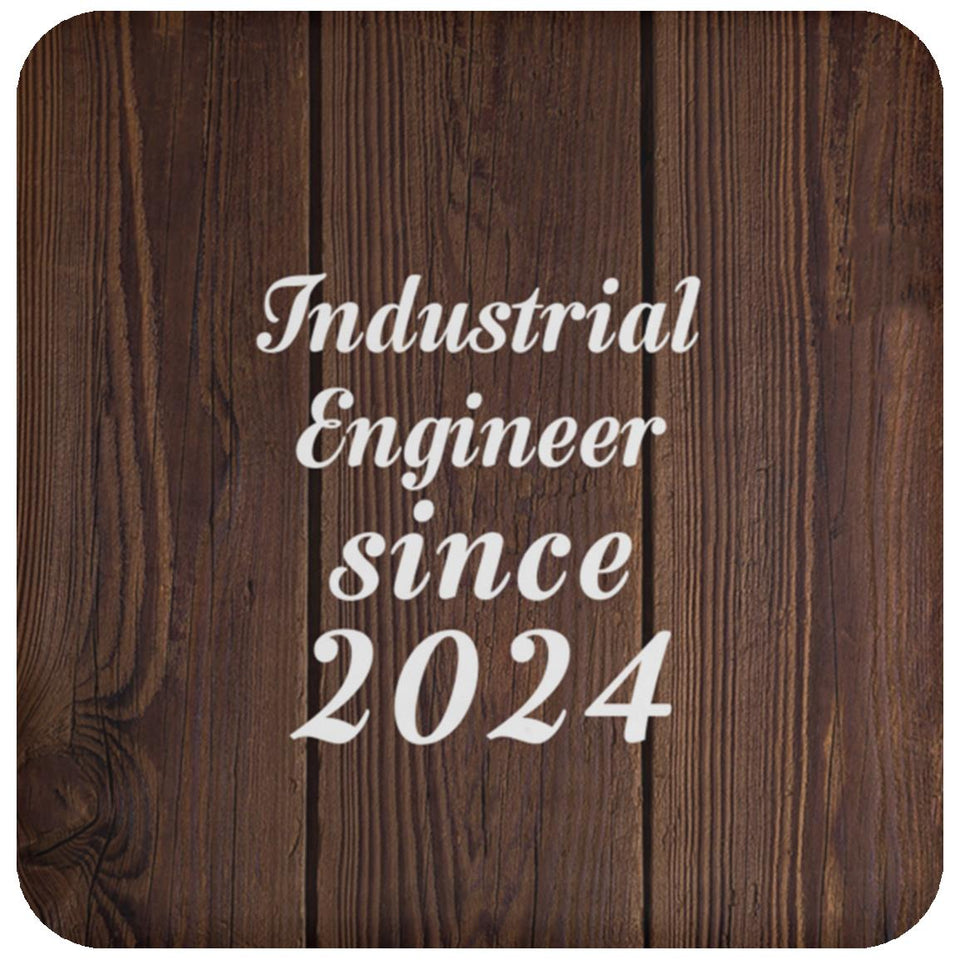 Industrial Engineer Since 2024 - Drink Coaster D