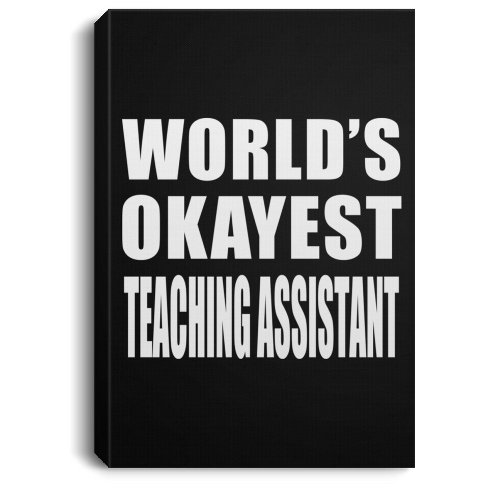 World's Okayest Teaching Assistant - Canvas Portrait