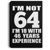 64th Birthday I'm Not 64 I'm 18 With 46 Years Experience - Canvas Portrait