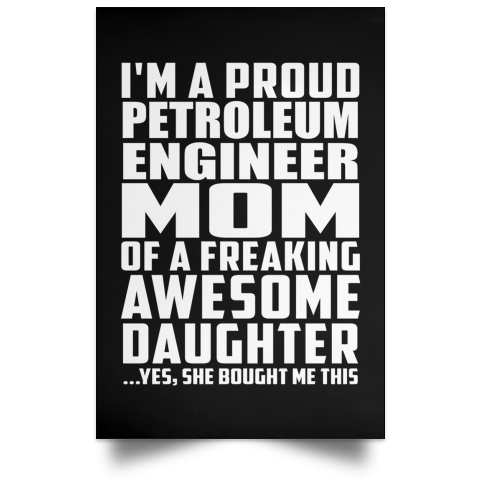 Proud Petroleum Engineer Mom Of Awesome Daughter - Poster Portrait