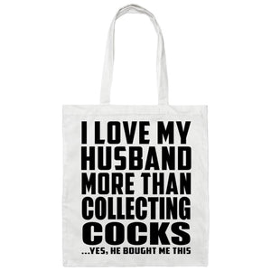 I Love My Husband More Than Collecting Cocks - Tote Bag White