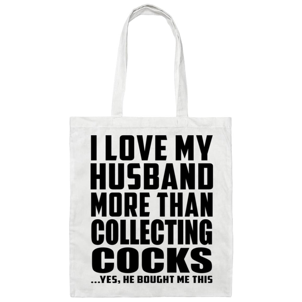 I Love My Husband More Than Collecting Cocks - Tote Bag White