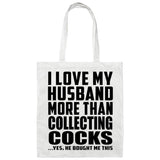 I Love My Husband More Than Collecting Cocks - Tote Bag White