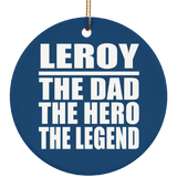 Leroy The Dad The Hero The Legend - Circle Ornament