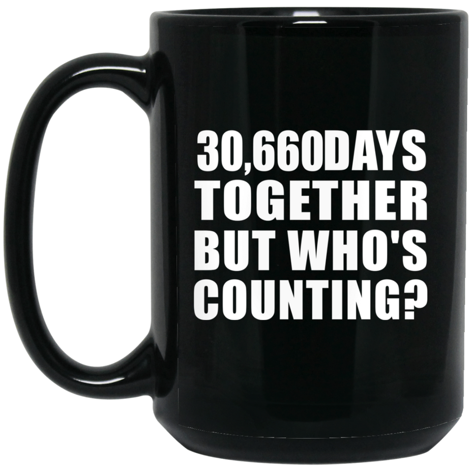 84th Anniversary 30,660 Days Together But Who's Counting - 15 Oz Coffee Mug Black
