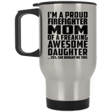 Proud Firefighter Mom Of Awesome Daughter - Silver Travel Mug