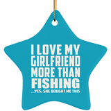 I Love My Girlfriend More Than Fishing - Star Ornament