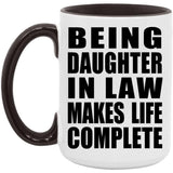 Being Daughter In Law Makes Life Complete - 15oz Accent Mug Black