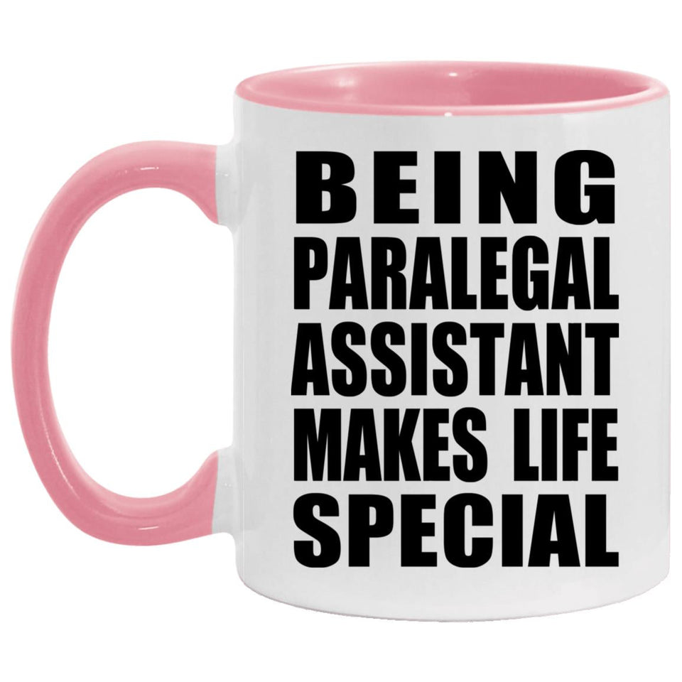 Being Paralegal Assistant Makes Life Special - 11oz Accent Mug Pink