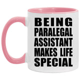 Being Paralegal Assistant Makes Life Special - 11oz Accent Mug Pink