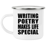 Writing Poetry Makes Life Special - 12oz Camping Mug