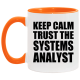 Keep Calm and Trust The Systems Analyst - 11oz Accent Mug Orange