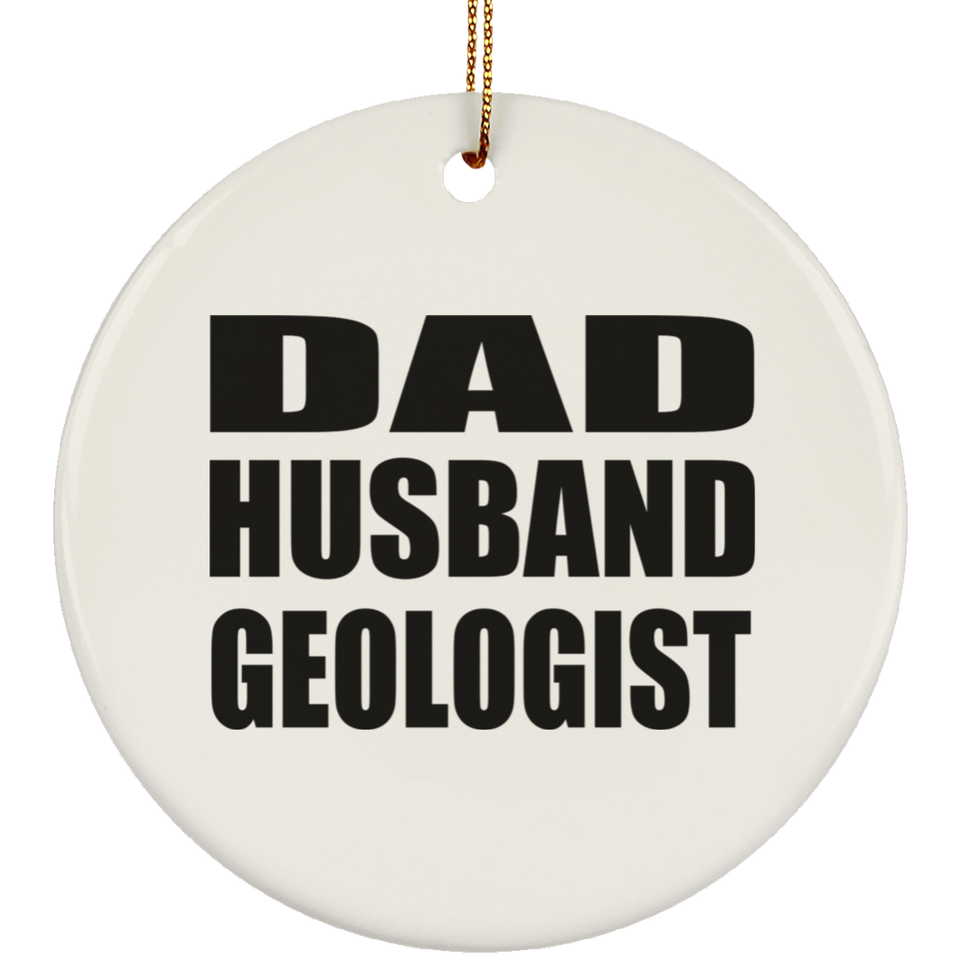 Dad Husband Geologist - Circle Ornament