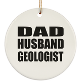 Dad Husband Geologist - Circle Ornament