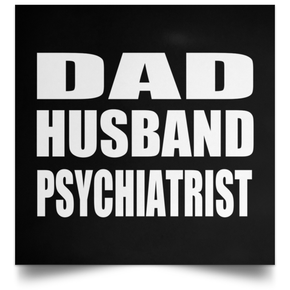 Dad Husband Psychiatrist - Poster Square
