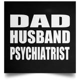 Dad Husband Psychiatrist - Poster Square