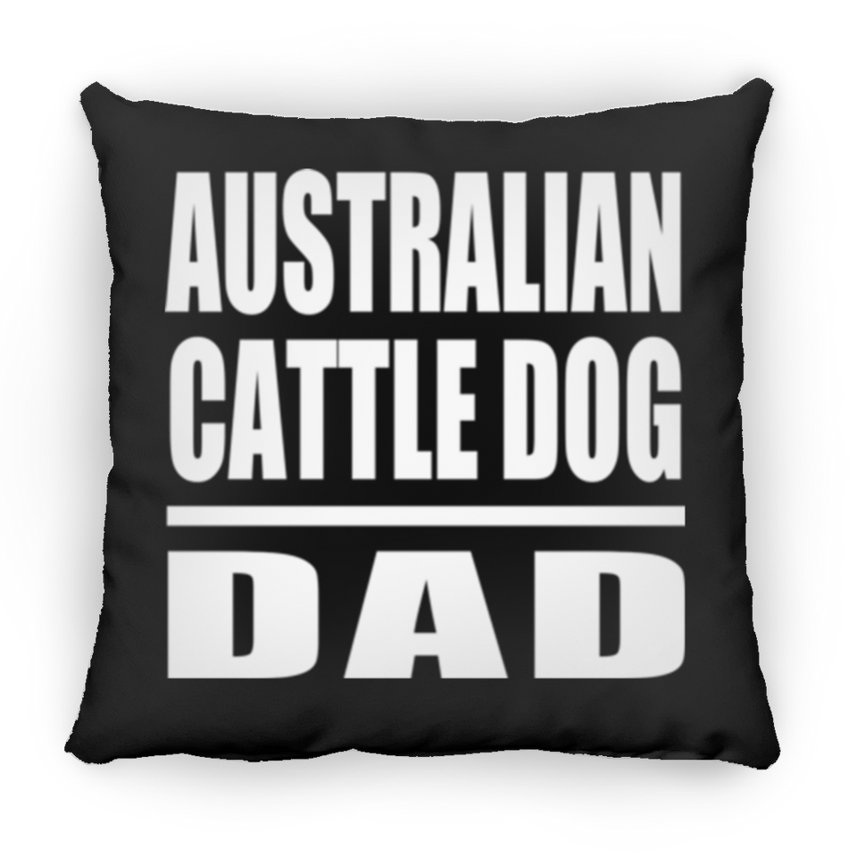 Australian Cattle Dog Dad - Throw Pillow Black