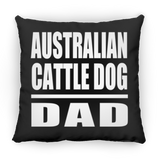 Australian Cattle Dog Dad - Throw Pillow Black