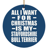 All I Want For Christmas Is My Staffordshire Bull Terrier - Circle Ornament