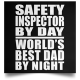 Safety Inspector By Day World's Best Dad By Night - Poster Square