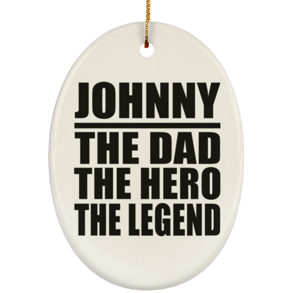 Johnny The Dad The Hero The Legend - Oval Ornament