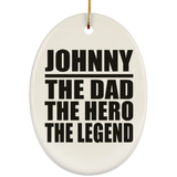 Johnny The Dad The Hero The Legend - Oval Ornament