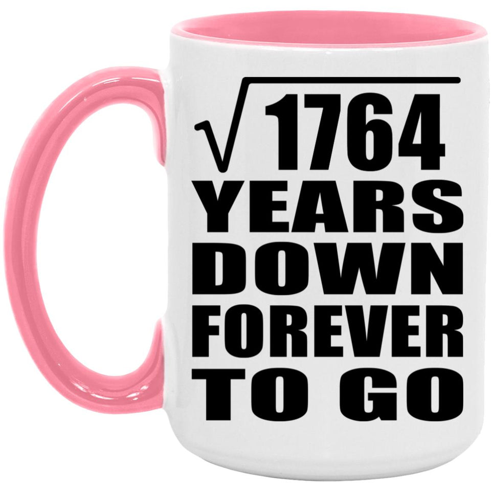 42nd Anniversary Square Root of 1764 Years Down Forever To Go - 15oz Accent Mug Pink